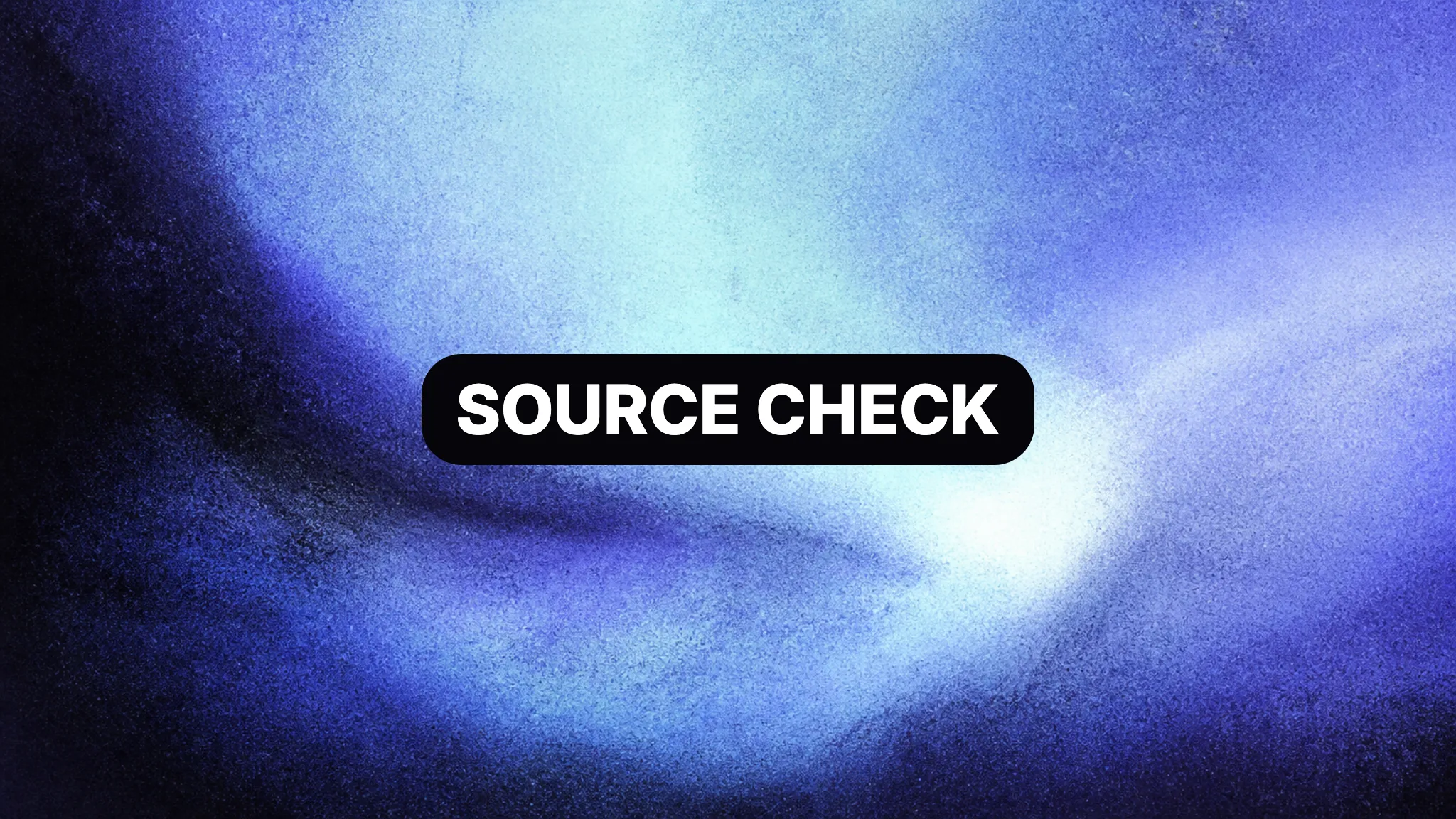 Grainy ice-blue evidence paths crossing a dark field with a centered SOURCE CHECK label