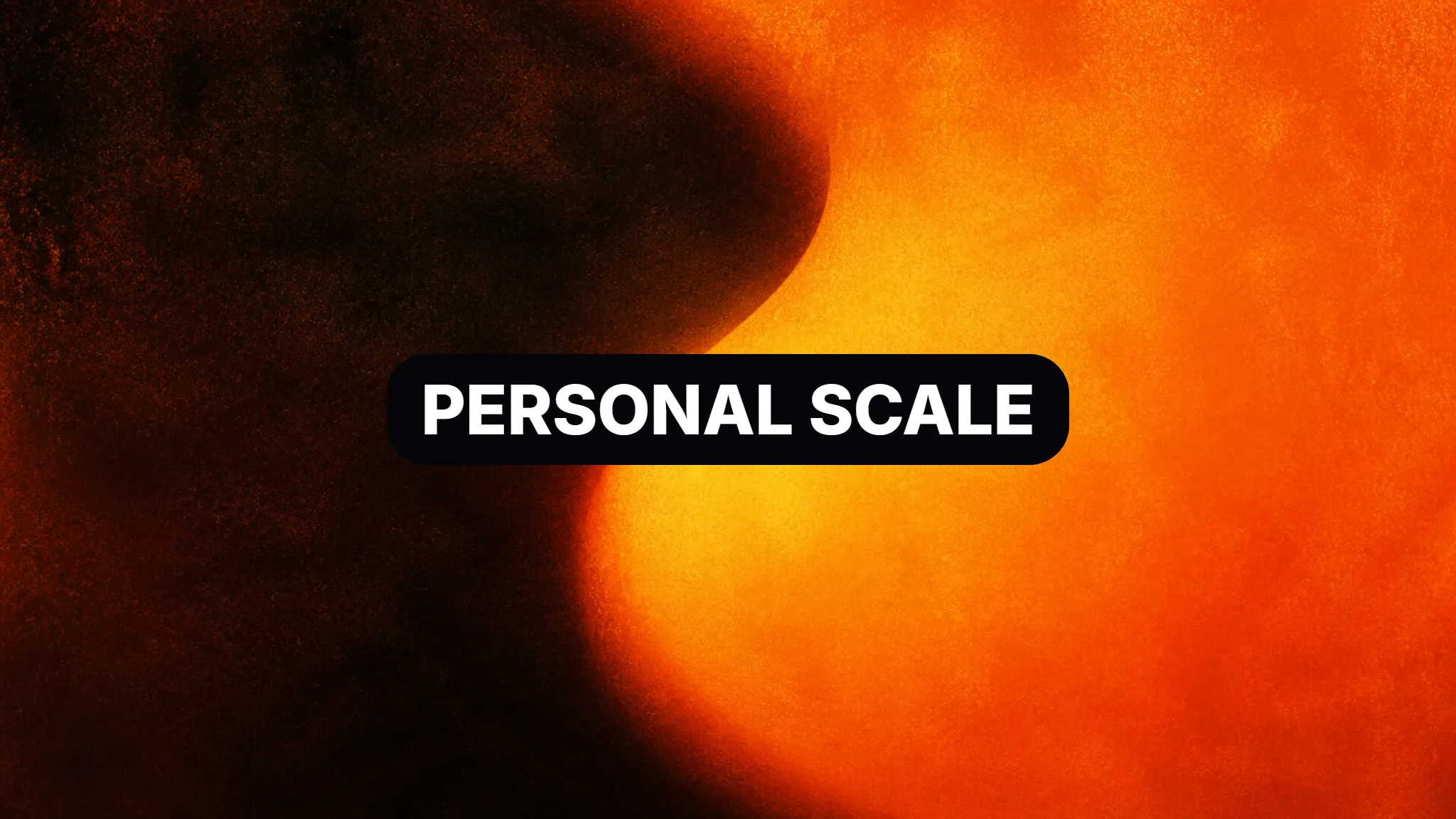 Grainy solar-orange light expanding from a dark center with a centered PERSONAL SCALE label